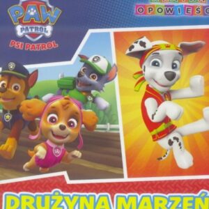 Psi Patrol. Kraina Opowieści. Drużyna marzeń