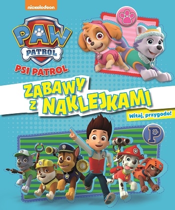 Psi Patrol ZABAWY Z NAKLEJKAMI. Witaj,przygodo!ACTIVITY 32 str. + 4 str. Naklejek
