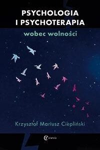 Psychologia i psychoterapia wobec wolności