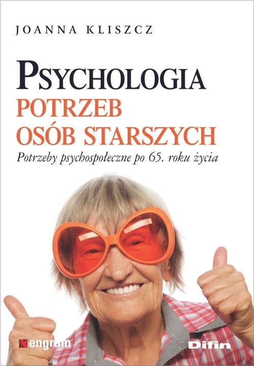 Psychologia potrzeb osób starszych. Potrzeby psychospołeczne po 65. roku życia