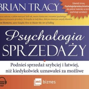Psychologia sprzedaży (Audiobook). Podnieś sprzedaż szybciej i łatwiej, niż kiedykolwiek uznawałeś za możliwe