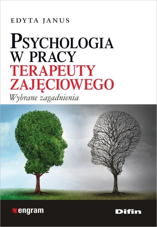 Psychologia w pracy terapeuty zajęciowego. Wybrane zagadnienia