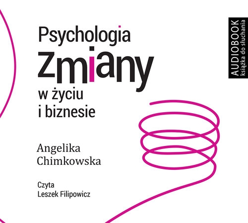 Psychologia zmiany w życiu i biznesie (Audiobook)