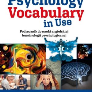 Psychology Vocabulary in Use. Podręcznik do nauki angielskiej terminologii psychologicznej