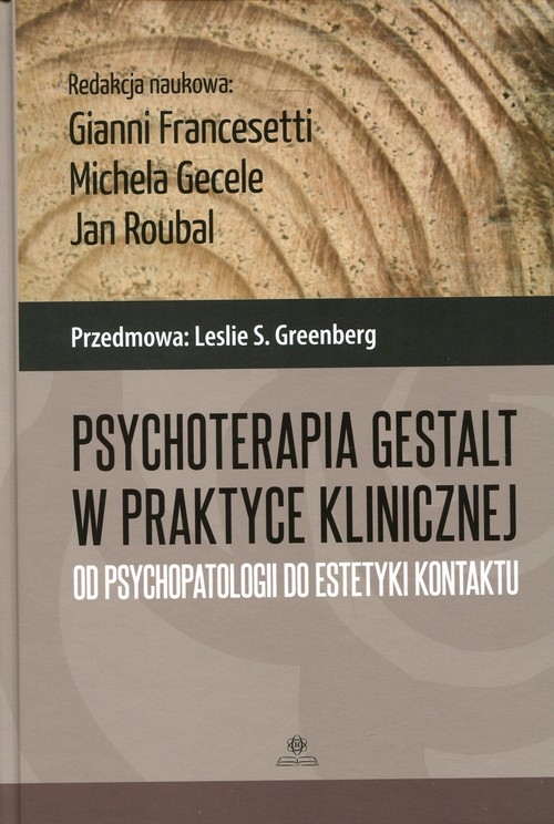 Psychoterapia Gestalt w praktyce klinicznej. Od psychopatologii do estetyki kontaktu