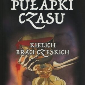 Pułapki Czasu T.2 Kielich braci Czeskich