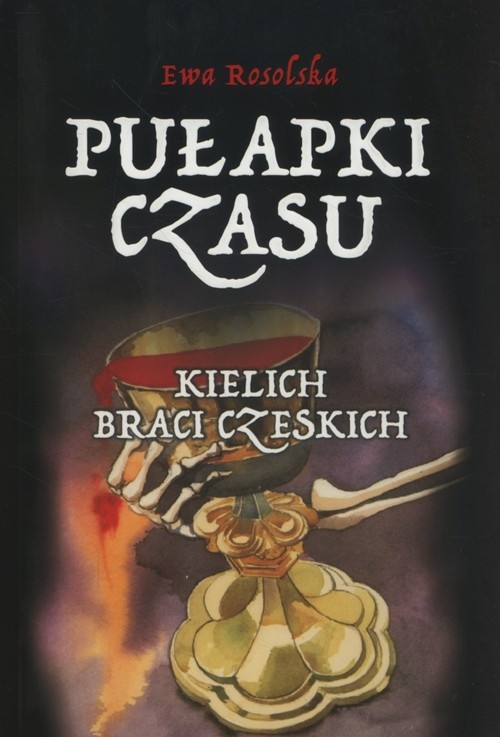 Pułapki Czasu T.2 Kielich braci Czeskich