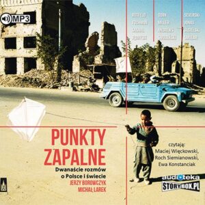 Punkty zapalne Dwanaście rozmów o Polsce i świecie (Audiobook)