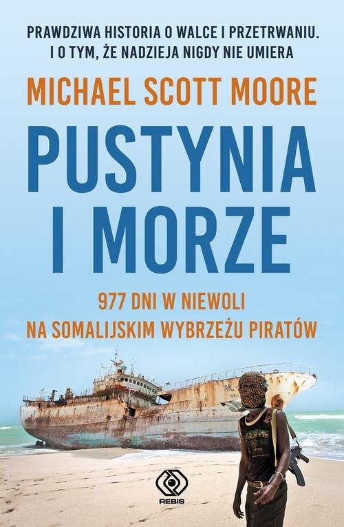 Pustynia i morze.. 977 dni w niewoli na somalijskim wybrzeżu piratów