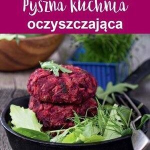 Pyszna kuchnia oczyszczająca