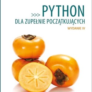 Python dla zupełnie początkujących. Owoce programowania.