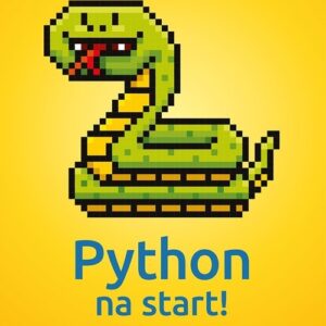Python na start! Programowanie dla nastolatków