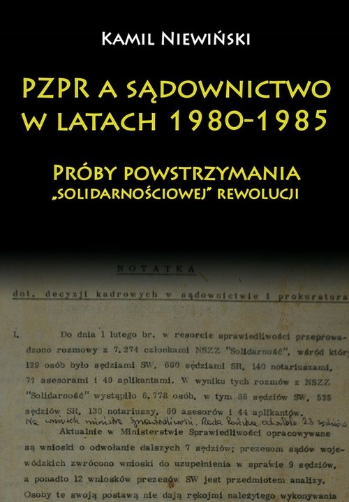 PZPR a sądownictwo w latach 1980-1985. Próby powstrzymania ?solidarnościowej? rewolucji