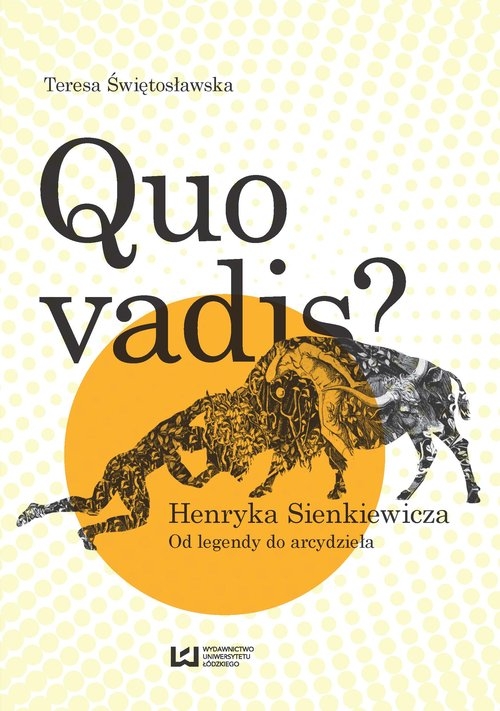 Quo vadis? Henryka Sienkiewicza. Od legendy do arcydzieła