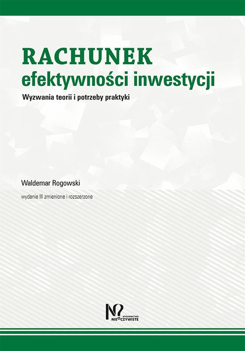Rachunek efektywności inwestycji. Wyzwania teorii i potrzeby praktyki