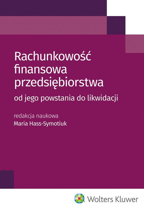 Rachunkowość finansowa przedsiębiorstwa. od jego powstania do likwidacji