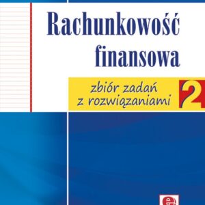 Rachunkowość finansowa zbiór zadań z rozwiązaniami (z suplementem elektronicznym)