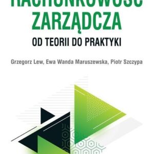 Rachunkowość zarządcza Od teorii do praktyki