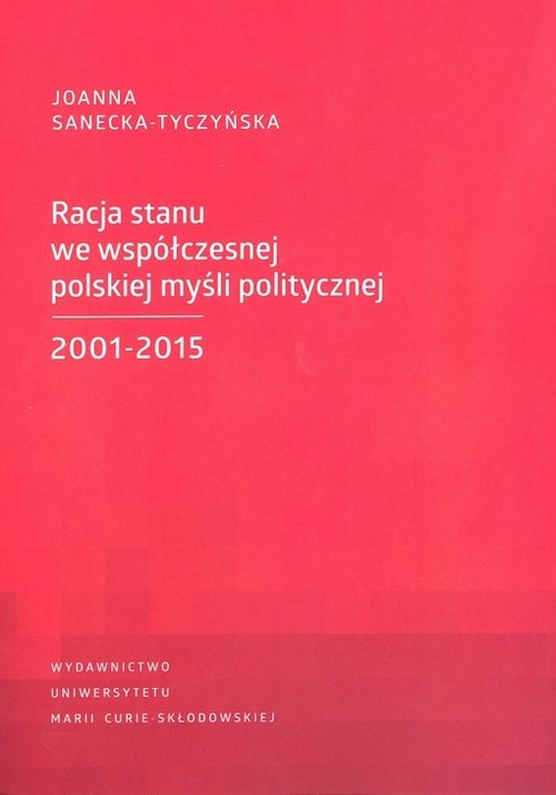 Racja stanu we współczesnej polskiej myśli politycznej 2001-2015