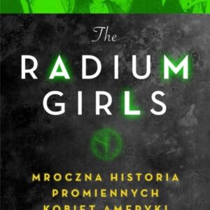 Radium Girls. Mroczna historia promiennych...
