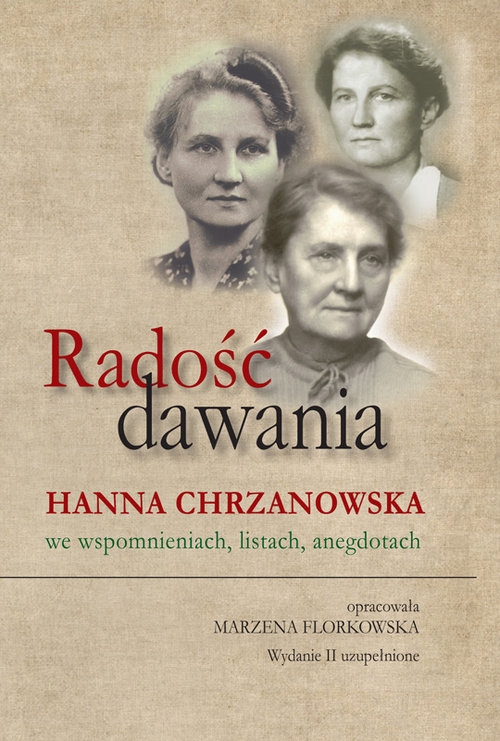 Radość dawania.. Hanna Chrzanowska we wspomnieniach, listach, anegdotach