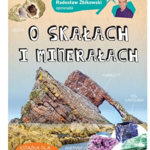 Radosław Żbikowski opowiada o skałach i minerałach