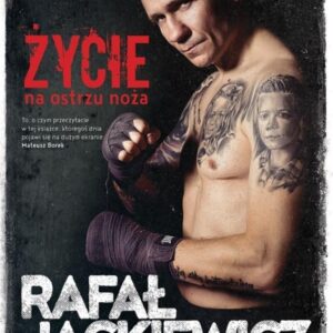 Rafał Jackiewicz. Życie na ostrzu noża