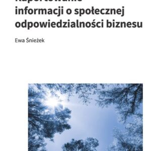 Raportowanie informacji o społecznej odpowiedzialności biznesu. Studium przypadku Lasów Państwowych