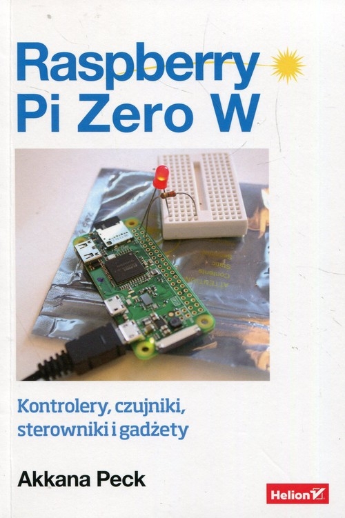 Raspberry Pi Zero W. Kontrolery, czujniki, sterowniki i gadżety