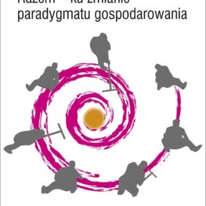 Razem - ku zmianie paradygmatu gospodarowania