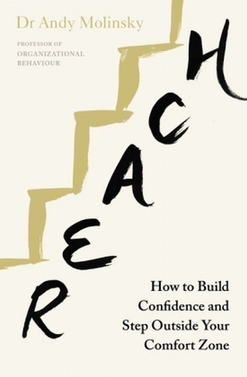 Reach. How to Build Confidence and Step Outside Your Comfort Zone