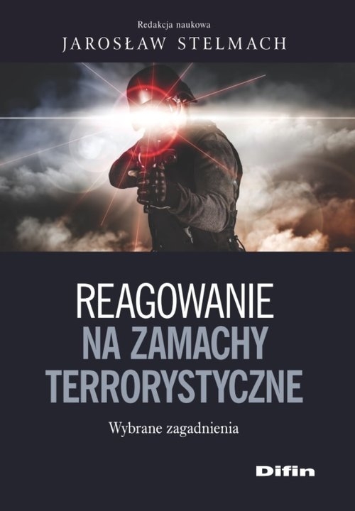 Reagowanie na zamachy terrorystyczne. Wybrane zagadnienia