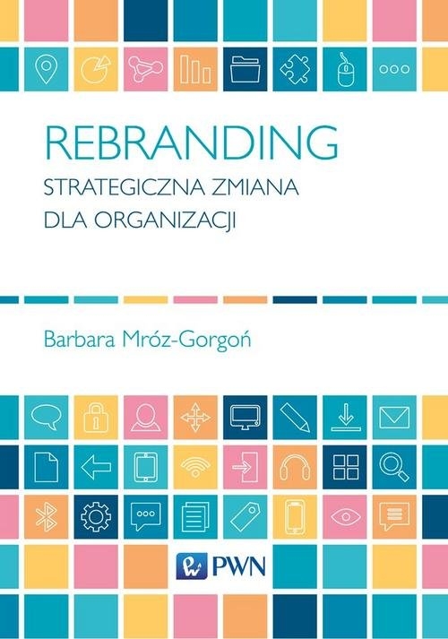 Rebranding. Strategiczna zmiana dla organizacji