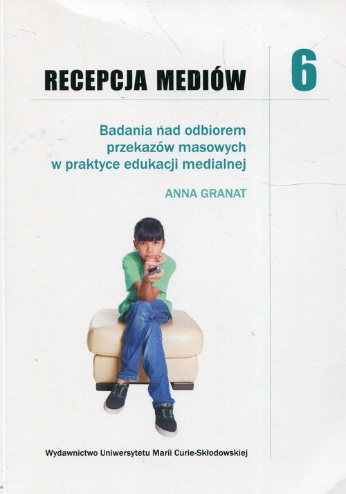 Recepcja mediów 6 Badania nad odbiorem przekazów masowych w praktyce edukacji medialnej
