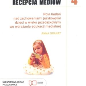 Recepcja mediów Tom 4. Rola badań nad zachowaniami językowymi dzieci w wieku przedszkolnym