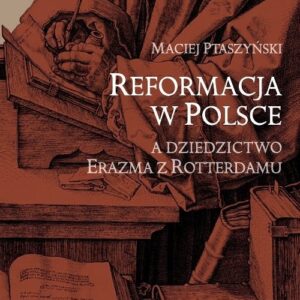 Reformacja w Polsce a dziedzictwo Erazma z Rotterdamu