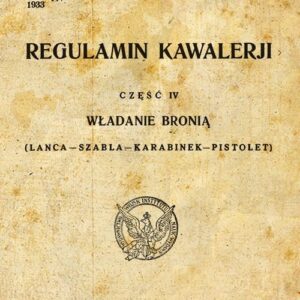 Regulamin kawalerii. Władanie bronią (lanca-szabla-karabinek-pistolet)