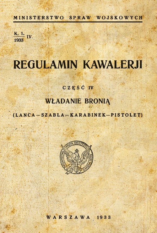 Regulamin kawalerii. Władanie bronią (lanca-szabla-karabinek-pistolet)