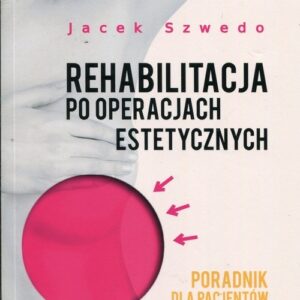 Rehabilitacja po operacjach estetycznych. Poradnik dla pacjentów