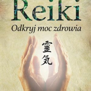 Reiki Odkryj moc zdrowia