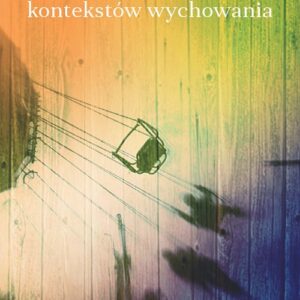 Reinterpretacje kontekstów wychowania