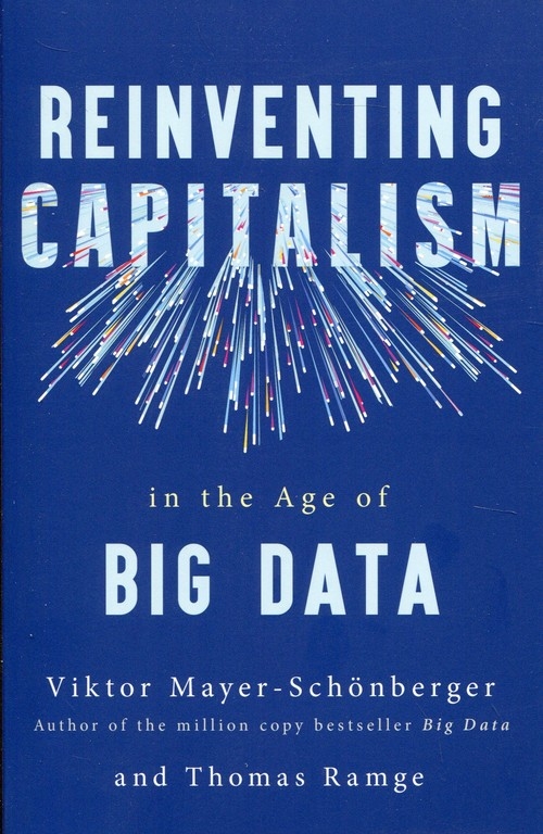 Reinventing Capitalism in the Age of Big Data