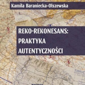 Reko-rekonesans. Praktyka autentyczności