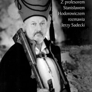 Rektor zbójnik. Z profesorem Stanisławem Hodorowiczem rozmawia Jerzy Sadecki