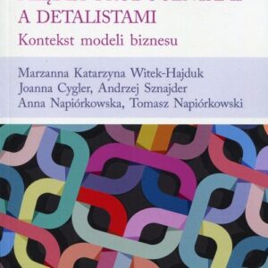 Relacje między producentami a detalistami. Kontekst modeli biznesu