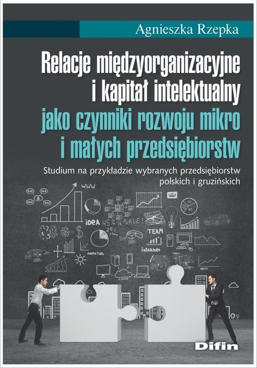 Relacje międzyorganizacyjne i kapitał intelektualny jako czynniki rozwoju mikro i małych przedsiębio
