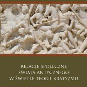Relacje społeczne świata antycznego w świetle teorii kratyzmu. Psychologia historyczna w szkole lwowsko-warszawskiej
