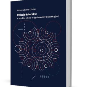 Relacje tutorskie w polskiej szkole w ujęciu analizy transakcyjnej