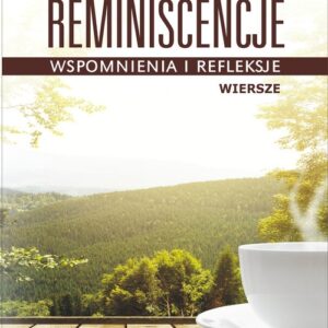 Reminiscencje - wspomnienia i refleksje. wiersze