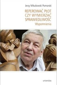 Reperować płot czy wymierzać sprawiedliwość. Wspomnienia
